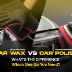 Car Wax and Car Polish: What’s the Difference & Which One Do You Need?