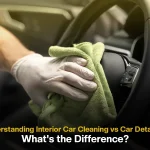 Interior Car Cleaning vs Car Detailing: What’s the Difference?