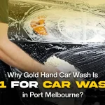 Gold Hand Car Wash is #1 Choice for car wash in Port Melbourne? Reasons