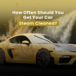 How Often Should You Get Your Car Steam Cleaned?